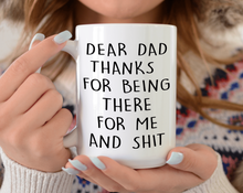 Load image into Gallery viewer, Dear Dad Thanks For Being There For Me And Shit
