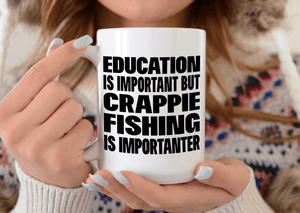 Education is important but crappie fishing is importanter 15oz mug