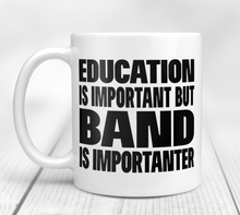 Load image into Gallery viewer, Education Is Important But Band Is Importanter
