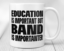 Load image into Gallery viewer, Education is important but band is importanter

