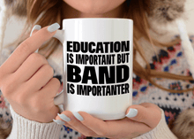 Load image into Gallery viewer, Education is important but band is importanter 15oz mug
