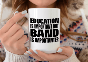 Education is important but band is importanter 15oz mug