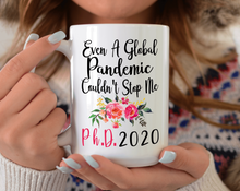 Load image into Gallery viewer, PHD Grad Mug - Even A Global Pandemic Couldn&#39;t Stop Me PHD
