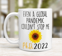 Load image into Gallery viewer, SunFlower PHD Mug - Even A Global Pandemic Couldn&#39;t Stop Me
