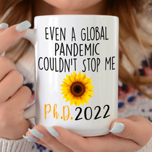 Load image into Gallery viewer, Even a global pandemic couldn&#39;t stop me PHD Mug
