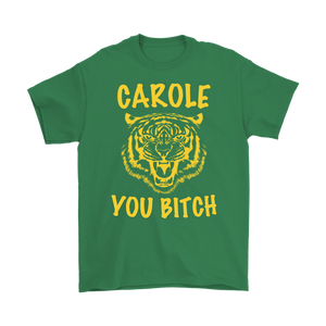 Carole You Bitch Tee - Tiger King