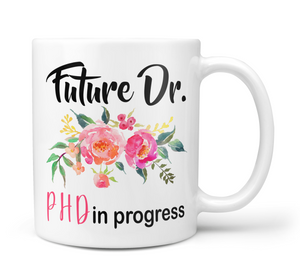 Future Dr. - PHD In Progress Coffee Mug