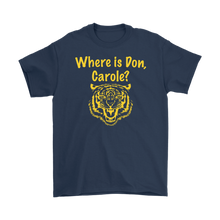 Load image into Gallery viewer, Where is Don, Carole? Tiger Tee

