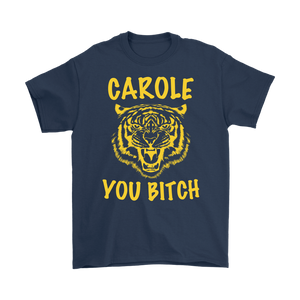 Carole You Bitch Tee - Tiger King
