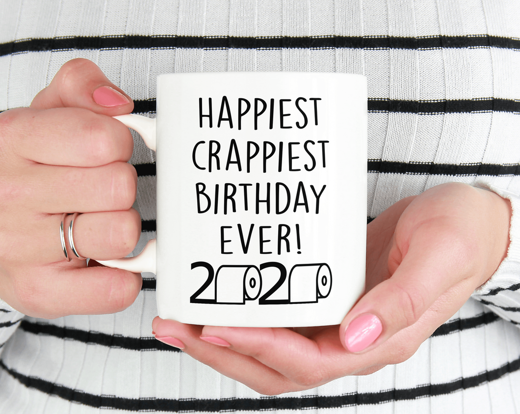 Happiest crappiest birthday ever mug
