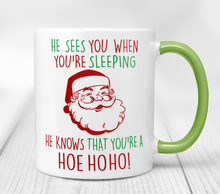 Load image into Gallery viewer, He Knows When You&#39;re A Hoe Ho Ho! - Santa Mug

