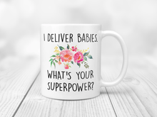 Load image into Gallery viewer, I Deliver Babies. What&#39;s Your Superpower?
