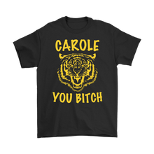 Load image into Gallery viewer, Carole You Bitch Tee - Tiger King
