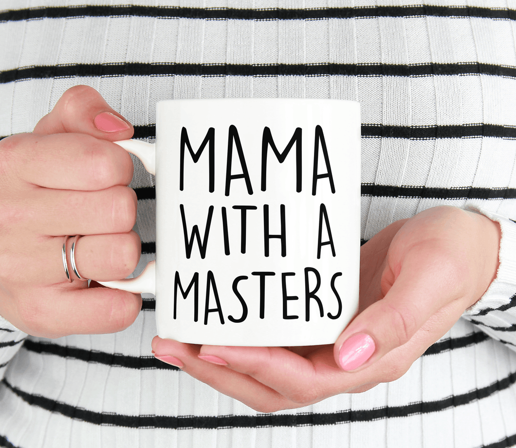 Mama With A Masters Mug - Masters Degree Graduate