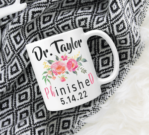 PHD Mug With Personalized Name And Graduation Date - Pink Flowers