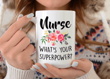 Load image into Gallery viewer, Nurse whats your superpower 15oz mug
