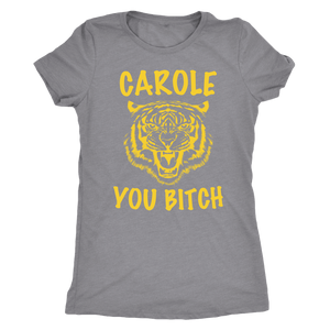 Carole You Bitch - Tiger King - Women's Tee