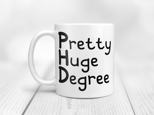 Pretty Huge Degree - PHD Mug