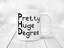Load image into Gallery viewer, Funny phd mug reads pretty huge degree
