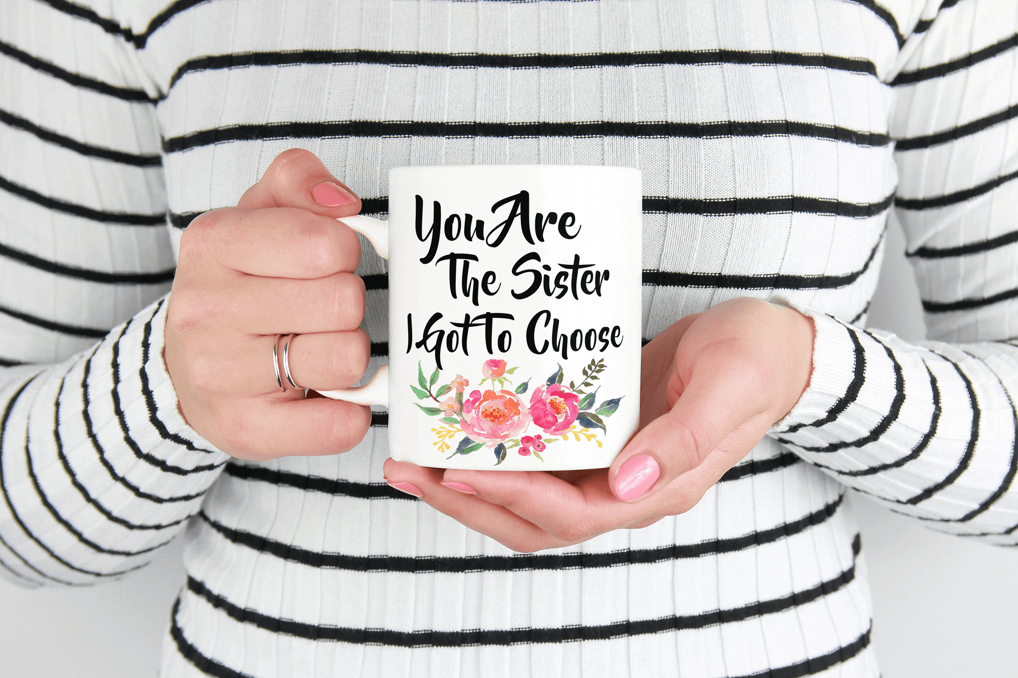 You Are The Sister I Got To Choose - Best Friend Gift – TheGiftedMug