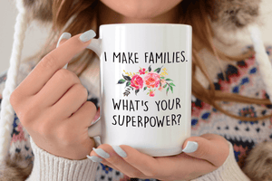 I Make Families. Whats Your Super Power