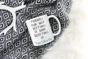 Thanks for not hitting it and quitting it! - Fathers Day Mug