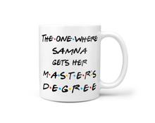 Load image into Gallery viewer, The One Where... Gets Her Master&#39;s Degree
