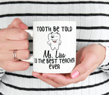 Load image into Gallery viewer, Tooth Be Told Dr. ... Is The Best Teacher Ever - Dental Professor Mug
