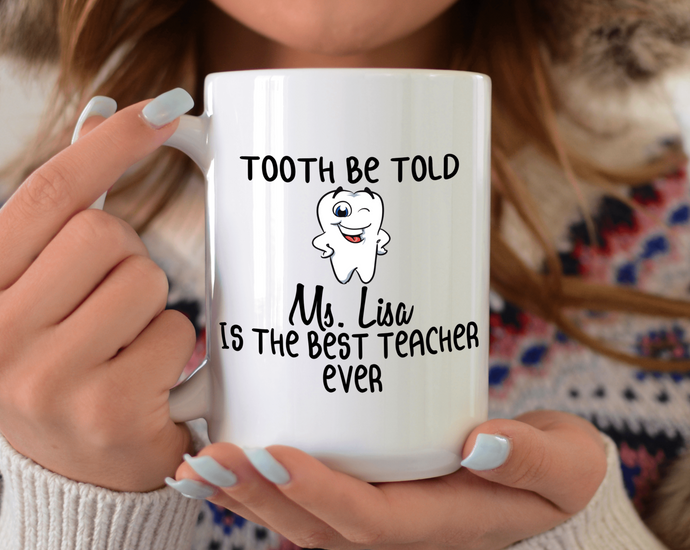 tooth be told Ms. is the best teacher ever