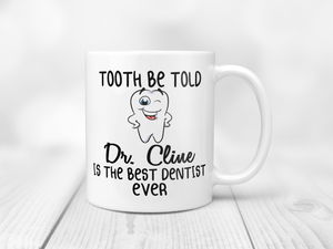 Personalized Dentist Mug - Tooth Be Told - Dental School Graduation - P90