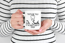 Load image into Gallery viewer, Personalized dentist mug Tooth be told
