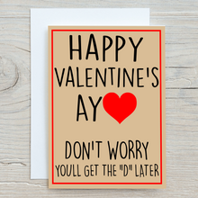 Load image into Gallery viewer, Happy Valentine&#39;S Ay - Don&#39;T Worry You&#39;ll Get The &quot;D&quot; Later

