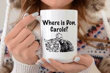 Load image into Gallery viewer, Tiger King Where is Don, Carole? mug
