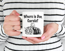 Load image into Gallery viewer, Where is Don, Carole? - Tiger King Mug
