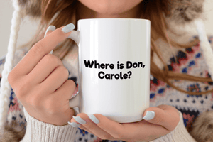 Where is Don, Carole? - Mug