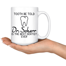 Load image into Gallery viewer, Tooth Be Told Dr. ..... Is The Best Dentist Ever
