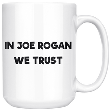 Load image into Gallery viewer, 15oz in Joe Rogan We Trust Mug
