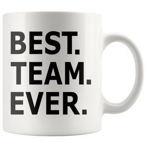 11oz best team ever mug