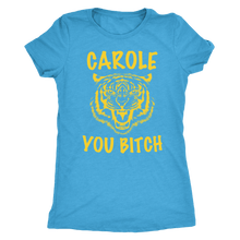 Load image into Gallery viewer, Carole You Bitch - Tiger King - Women&#39;s Tee
