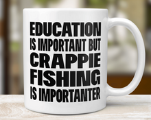 Load image into Gallery viewer, Education Is Important But Crappie Fishing Is Importanter
