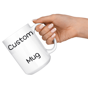 Custom 11oz and 15oz Mug