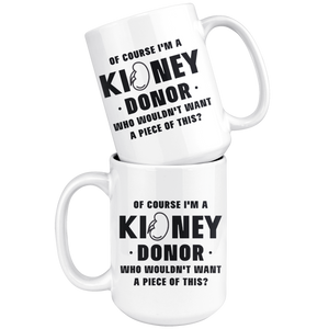Kidney Donor Mug - Who Wouldn't Want A Piece Of This