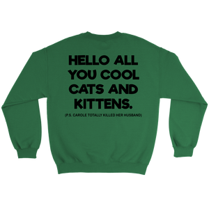 Hello All You Cool Cats And Kittens - Crewneck Sweater - Tiger King