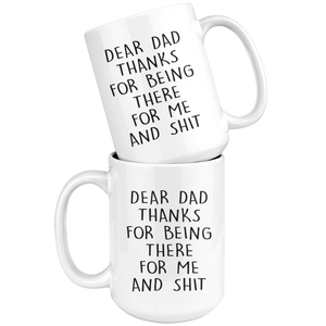 Dear Dad Thanks For Being There For Me And Shit
