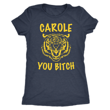 Load image into Gallery viewer, Carole You Bitch - Tiger King - Women&#39;s Tee
