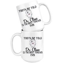 Load image into Gallery viewer, Tooth Be Told Dr. ... Is The Best Teacher Ever - Dental Professor Mug
